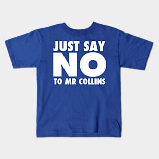 Just Say No To Mr Collins Kids T-Shirt
